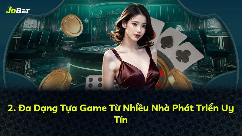 2. Đa Dạng Tựa Game Từ Nhiều Nhà Phát Triển Uy Tín