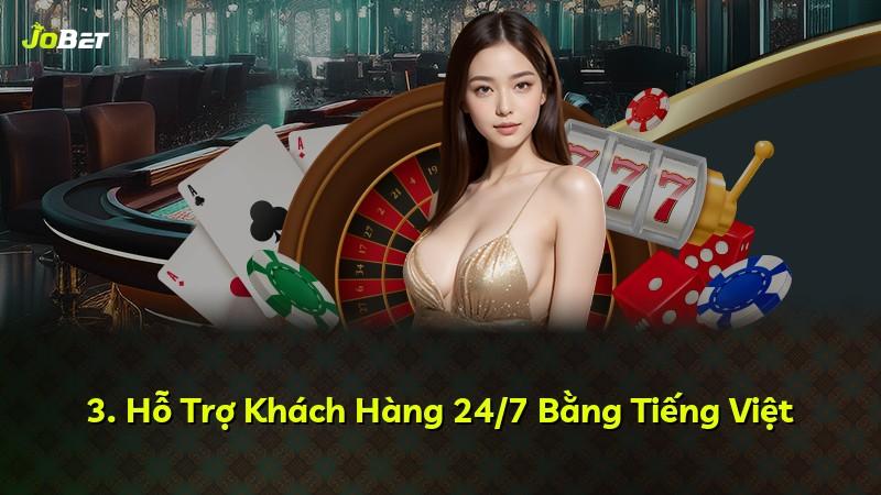3. Hỗ Trợ Khách Hàng 24/7 Bằng Tiếng Việt