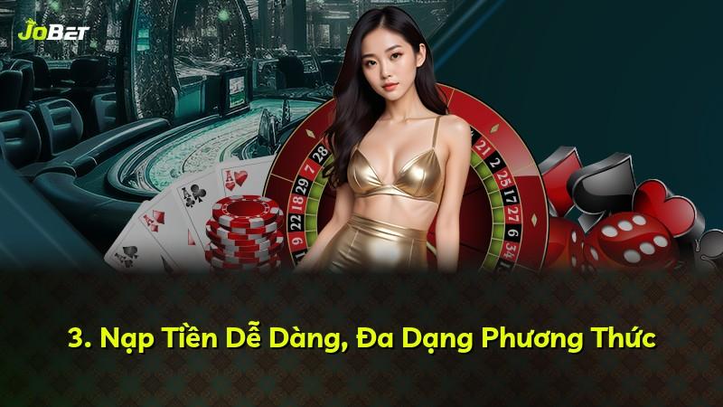 3. Nạp Tiền Dễ Dàng, Đa Dạng Phương Thức