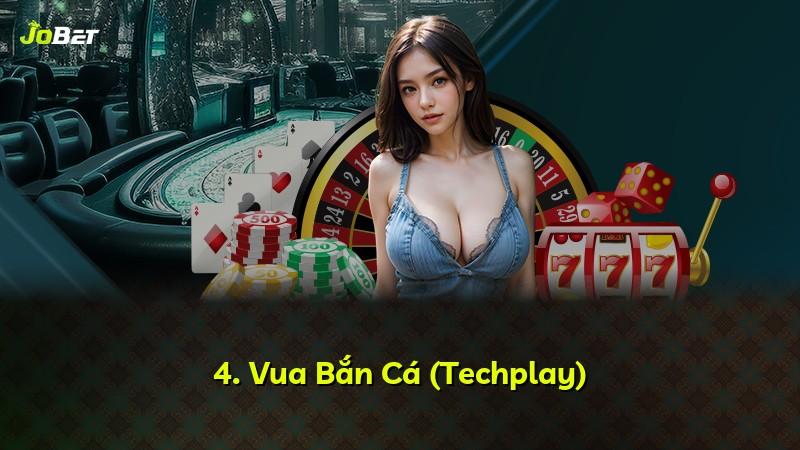 4. Vua Bắn Cá (Techplay)