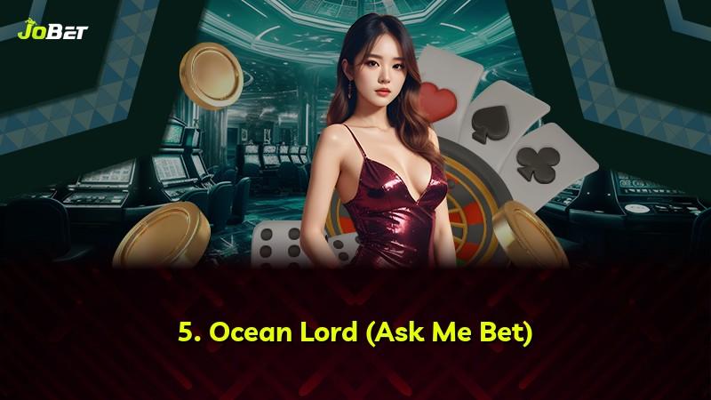 5. Ocean Lord (Ask Me Bet)