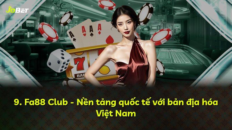 9. Fa88 Club - Nền tảng quốc tế với bản địa hóa Việt Nam