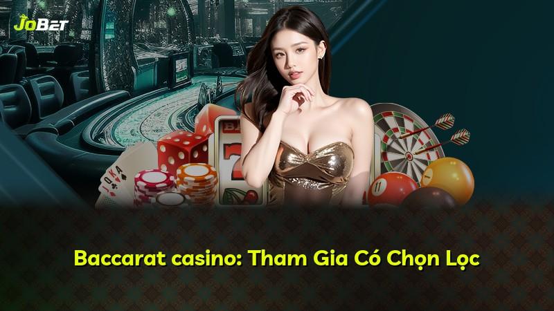 Baccarat casino: Tham Gia Có Chọn Lọc