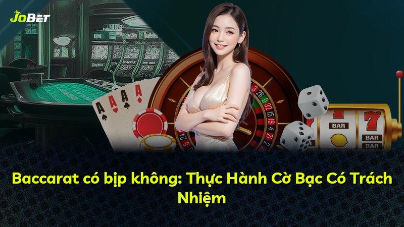 Baccarat có bịp không: Thực Hành Cờ Bạc Có Trách Nhiệm
