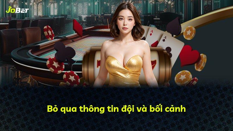 Bỏ qua thông tin đội và bối cảnh