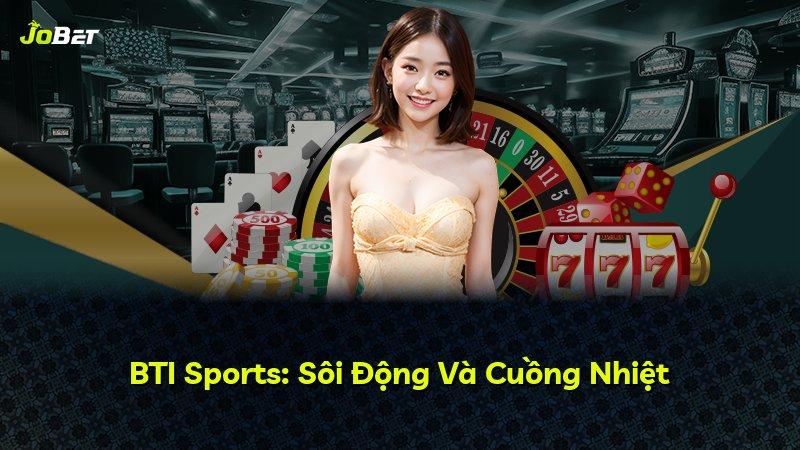 BTI Sports: Sôi Động Và Cuồng Nhiệt