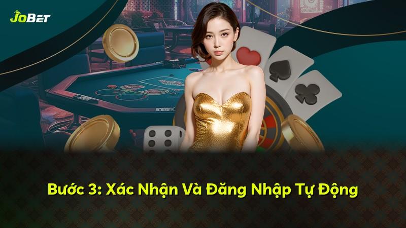 Bước 3: Xác Nhận Và Đăng Nhập Tự Động