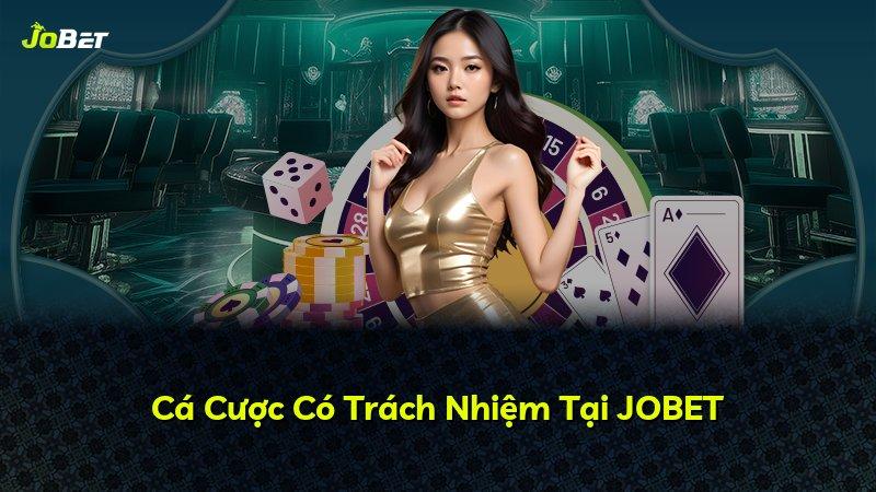 Cá Cược Có Trách Nhiệm Tại JOBET
