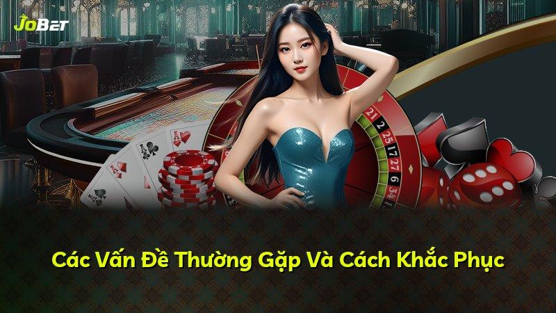 Các Vấn Đề Thường Gặp Và Cách Khắc Phục