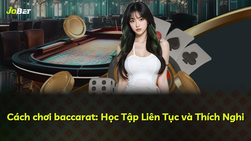 Cách chơi baccarat: Học Tập Liên Tục và Thích Nghi
