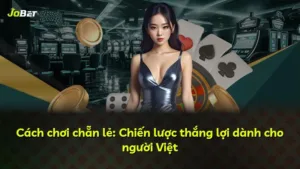 Cách chơi chẵn lẻ: Chiến lược thắng lợi dành cho người Việt