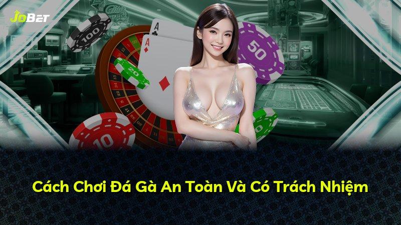 Cách Chơi Đá Gà An Toàn Và Có Trách Nhiệm