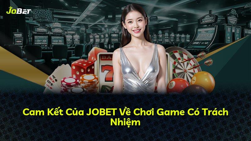 Cam Kết Của JOBET Về Chơi Game Có Trách Nhiệm