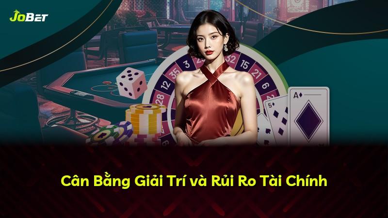 Cân Bằng Giải Trí và Rủi Ro Tài Chính