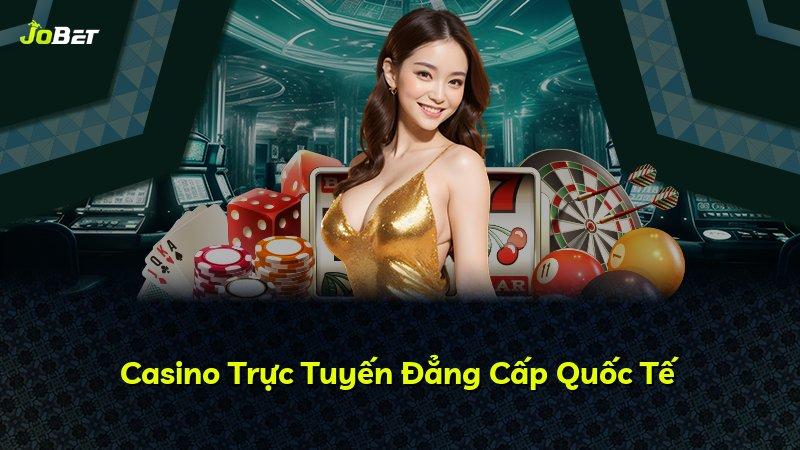 Casino Trực Tuyến Đẳng Cấp Quốc Tế