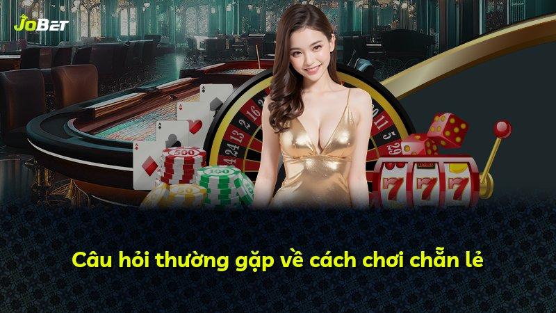 Câu hỏi thường gặp về cách chơi chẵn lẻ