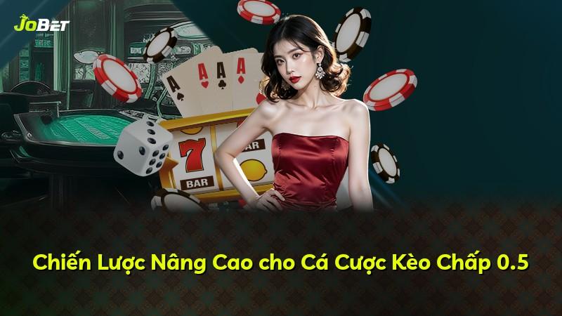 Chiến Lược Nâng Cao cho Cá Cược Kèo Chấp 0.5