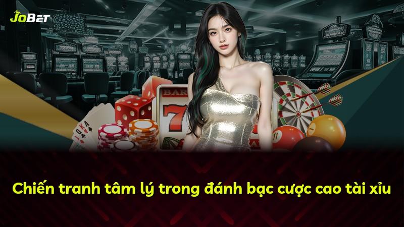 Chiến tranh tâm lý trong đánh bạc cược cao tài xỉu