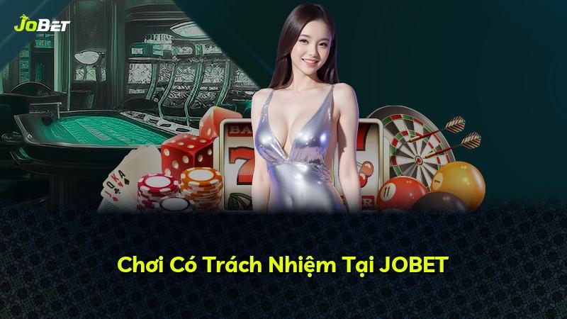Chơi Có Trách Nhiệm Tại JOBET