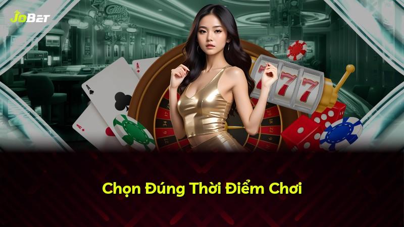 Chọn Đúng Thời Điểm Chơi