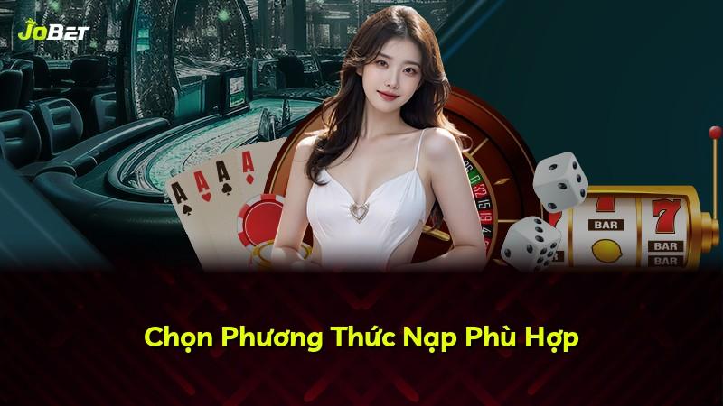 Chọn Phương Thức Nạp Phù Hợp