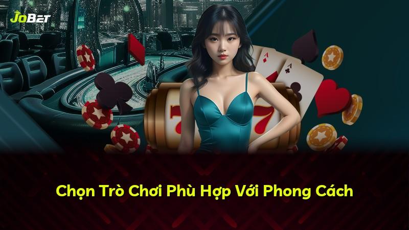 Chọn Trò Chơi Phù Hợp Với Phong Cách