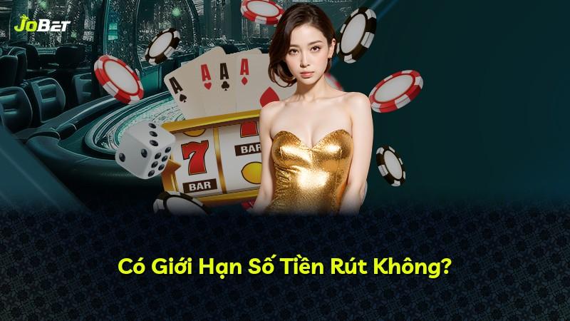 Có Giới Hạn Số Tiền Rút Không?