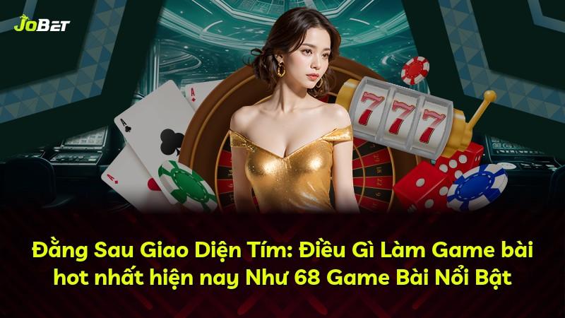 Đằng Sau Giao Diện Tím: Điều Gì Làm Game bài hot nhất hiện nay Như 68 Game Bài Nổi Bật