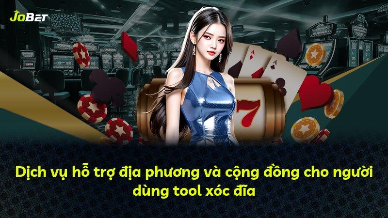 Dịch vụ hỗ trợ địa phương và cộng đồng cho người dùng tool xóc đĩa
