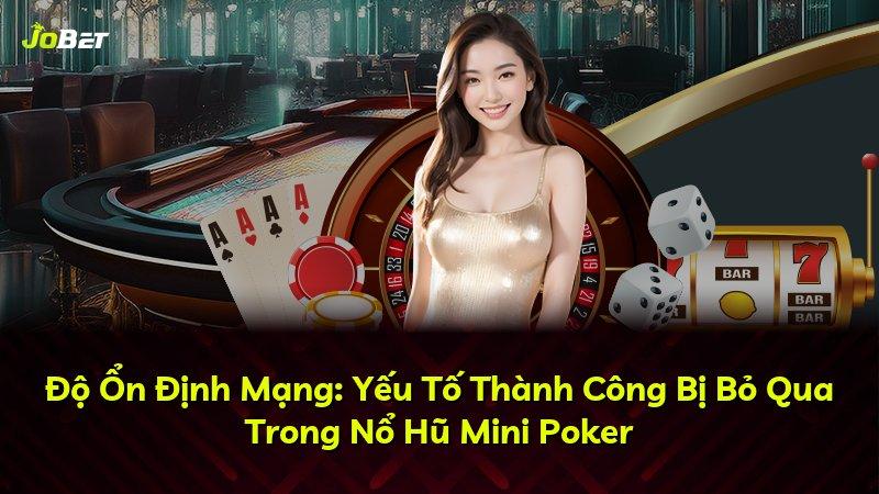 Độ Ổn Định Mạng: Yếu Tố Thành Công Bị Bỏ Qua Trong Nổ Hũ Mini Poker