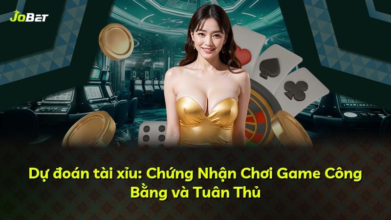Dự đoán tài xỉu: Chứng Nhận Chơi Game Công Bằng và Tuân Thủ