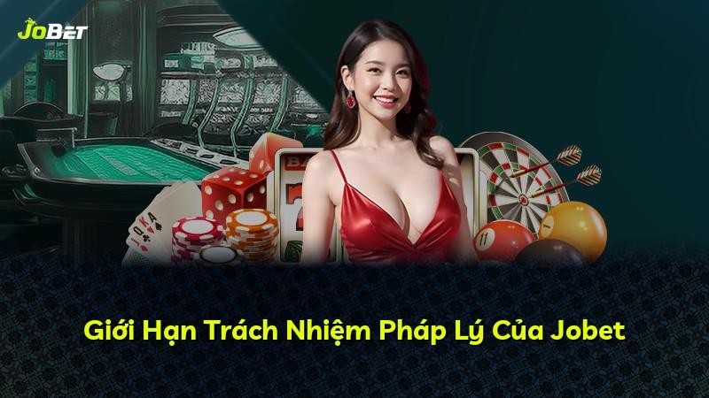 Giới Hạn Trách Nhiệm Pháp Lý Của Jobet