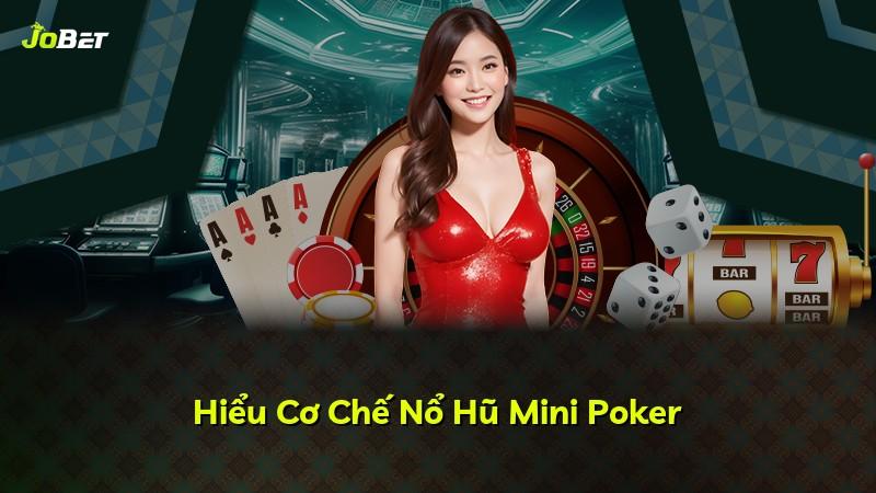 Hiểu Cơ Chế Nổ Hũ Mini Poker