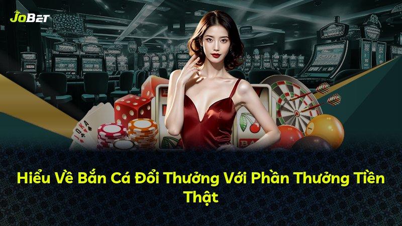 Hiểu Về Bắn Cá Đổi Thưởng Với Phần Thưởng Tiền Thật
