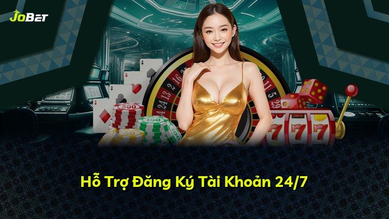 Hỗ Trợ Đăng Ký Tài Khoản 24/7