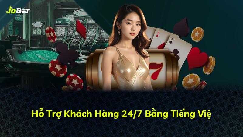 Hỗ Trợ Khách Hàng 24/7 Bằng Tiếng Việ
