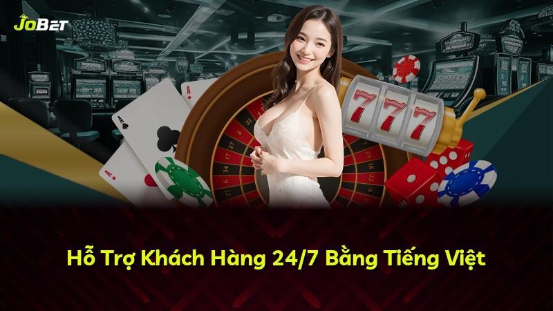 Hỗ Trợ Khách Hàng 24/7 Bằng Tiếng Việt