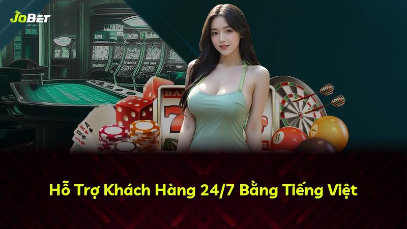 Hỗ Trợ Khách Hàng 24/7 Bằng Tiếng Việt