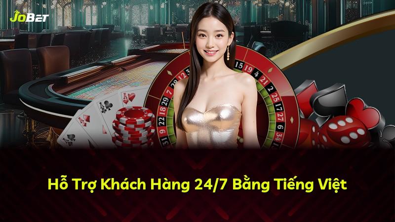 Hỗ Trợ Khách Hàng 24/7 Bằng Tiếng Việt