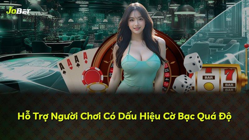 Hỗ Trợ Người Chơi Có Dấu Hiệu Cờ Bạc Quá Độ
