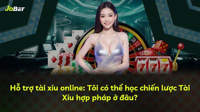 Hỗ trợ tài xỉu online: Tôi có thể học chiến lược Tài Xỉu hợp pháp ở đâu?