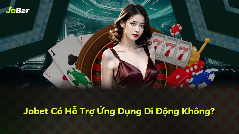 Jobet Có Hỗ Trợ Ứng Dụng Di Động Không?