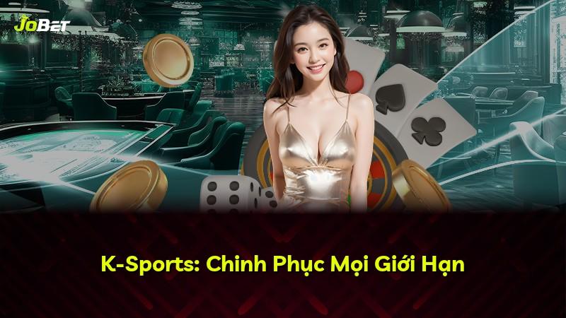 K-Sports: Chinh Phục Mọi Giới Hạn