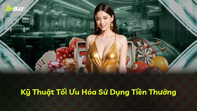 Kỹ Thuật Tối Ưu Hóa Sử Dụng Tiền Thưởng