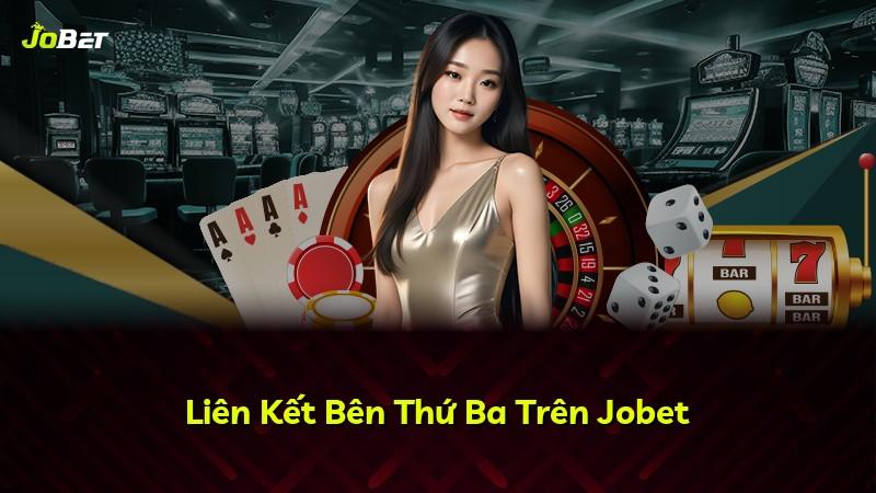 Liên Kết Bên Thứ Ba Trên Jobet