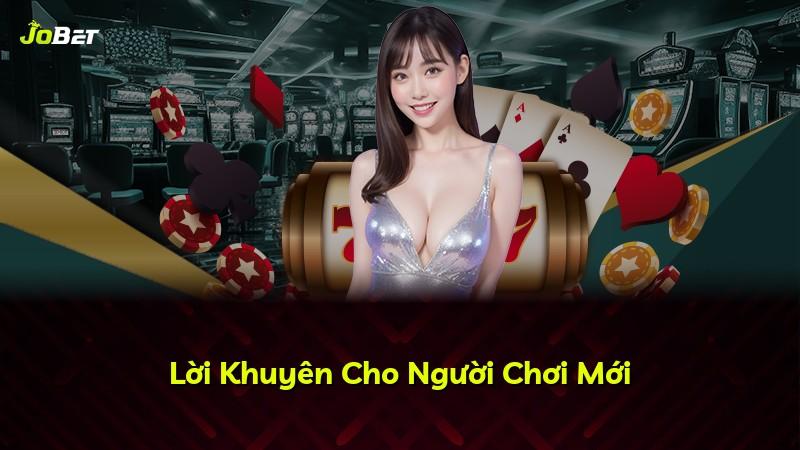 Lời Khuyên Cho Người Chơi Mới