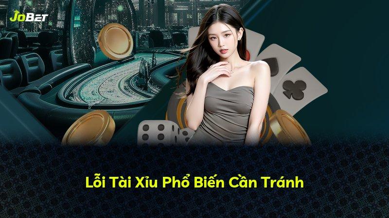 Lỗi Tài Xỉu Phổ Biến Cần Tránh