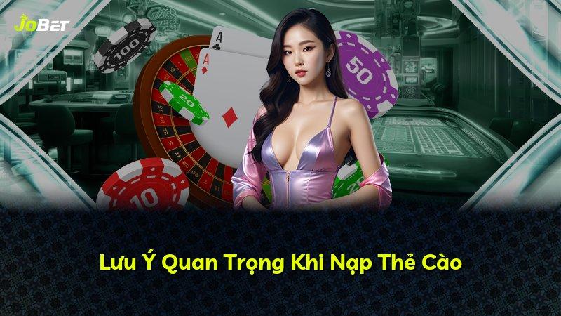 Lưu Ý Quan Trọng Khi Nạp Thẻ Cào
