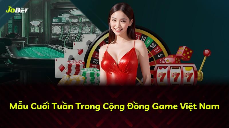 Mẫu Cuối Tuần Trong Cộng Đồng Game Việt Nam