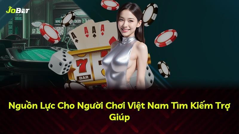 Nguồn Lực Cho Người Chơi Việt Nam Tìm Kiếm Trợ Giúp